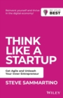 Think Like a Startup : Get Agile and Unleash Your Inner Entrepreneur - Book