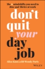 Don't Quit Your Day Job : The 6 Mindshifts You Need to Rise and Thrive at Work - eBook