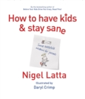 How to Have Kids and Stay Sane - eBook