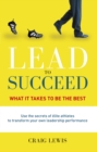 Lead to Succeed : What it takes to be the best - eBook