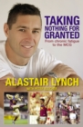 Taking Nothing For Granted : A sportsman's fight against Chronic Fatigue - eBook