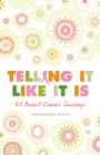 Telling It Like It Is : 23 Breast Cancer Journeys - eBook