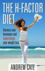 The H Factor Diet : Harness Your Hormones and Supercharge Your Weight Los s - eBook
