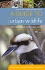 A Guide To Urban Wildlife : 250 creatures you meet on your street - eBook