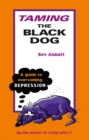 Taming the Black Dog : A Guide to Overcoming Depression - Book