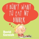 I Don't Want to Eat My Dinner - Book