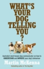 What's Your Dog Telling You? Australia's Best-Known Dog Communicator Explains Your Dog's Behaviour - Book
