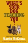 What's Your Dog Teaching You? - Book