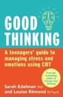 Good Thinking : A Teenager's Guide to Managing Stress and Emotion Using CBT - Book