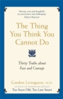 The Thing You Think You Cannot Do : Thirty true things about fear and courage - Book