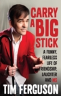 Carry a Big Stick : A funny, fearless life of friendship, laughter and MS - eBook