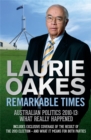 Remarkable Times : Australian Politics 2010-13: What Really Happened - Book