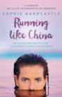 Running Like China : A memoir of a life interrupted by madness - Book