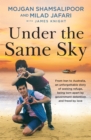 Under the Same Sky : From Iran to Australia, an unforgettable story of seeking refuge, being torn apart by government detention and freed by love - Book