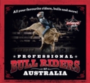 Professional Bull Riders of Australia : All your favourite riders, bulls and more! - Book