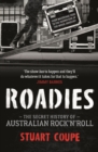 Roadies : The Secret History of Australian Rock'n'Roll - eBook