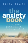 The Anxiety Book : Information on panic attacks, health anxiety, postnatal depression and parenting the anxious child - Book