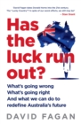 Has the Luck Run Out? : What we can do to redefine Australia's future - Book