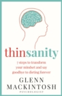 Thinsanity : 7 Steps to Transform Your Mindset and Say Goodbye to Dieting Forever - Book