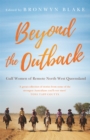 Beyond the Outback : Gulf Women of Remote North West Queensland - Book