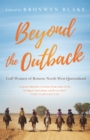 Beyond the Outback : Gulf Women of Remote North West Queensland - eBook