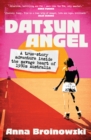 Datsun Angel : A true-story adventure inside the savage heart of 1980s Australia - Book