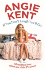 If You Don't Laugh You'll Cry : Life and love from either side of the TV screen - Book