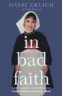 In Bad Faith : Inside a secret ultra-Orthodox sect and the brutal betrayal it tried to hide - Book