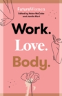 Work. Love. Body. : Future Women - Book