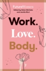 Work. Love. Body. : Future Women - eBook