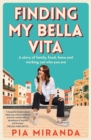 Finding My Bella Vita : A story of family, food, fame and working out who you are - eBook