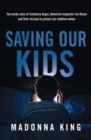 Saving Our Kids : The inside story of Taskforce Argos, Detective Inspector Jon Rouse and their mission to protect our children online - Book