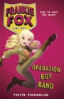 Operation Boy Band : Frankie Fox, Girl Spy Book 2 - Book