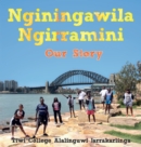 Nginingawila Ngirramini : Our Story - eBook