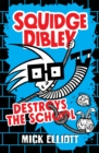 Squidge Dibley Destroys the School - Book