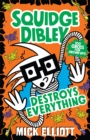 Squidge Dibley Destroys Everything - Book