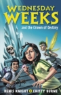 Wednesday Weeks and the Crown of Destiny : Wednesday Weeks: Book 2 - eBook