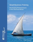 Small Business Training : Developing Entrepreneurs in the Informal Sector - Book