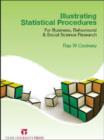 Illustrating Statistical Procedures : For Business, Behavioural & Social Science Research - Book