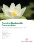 Growing Sustainable Communities: Research and Professional Practice : A Development Guide for Southeast Asia - Book