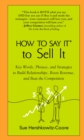 How to Say it to Sell it : Key Words, Phrases, and Strategies to Build Relationships, Boost Revenue, and Beat the Competition - Book