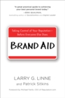Brand Aid : Taking Control of Your Reputation - Before Everyone Else Does - Book