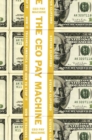The Ceo Pay Machine : How it Trashes America and How to Stop It - Book