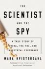 The Scientist And The Spy : A True Story of China, the FBI, and Industrial Espionage - Book