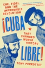 Cuba Libre! - Tony Perrottet