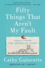 Fifty Things That Aren't My Fault : Essays from the Grown-up Years - Book