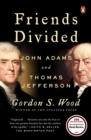 Friends Divided : John Adams and Thomas Jefferson - Book