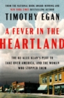 A Fever In The Heartland : The Ku Klux Klan's Plot to Take Over America, and the Woman Who Stopped Them - Book