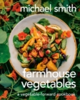 Farmhouse Vegetables : A Vegetable-Forward Cookbook - Book