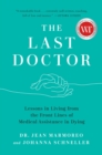 The Last Doctor : Lessons in Living from the Front Lines of Medical Assistance in Dying - Book